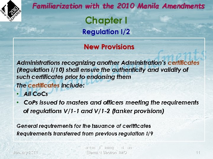 Familiarization with the 2010 Manila Amendments Chapter I Regulation I/2 New Provisions Administrations recognizing