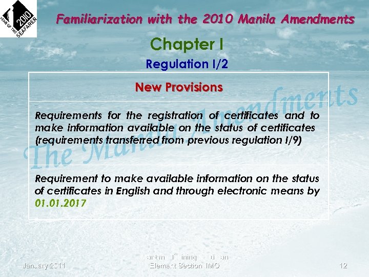 Familiarization with the 2010 Manila Amendments Chapter I Regulation I/2 New Provisions Requirements for