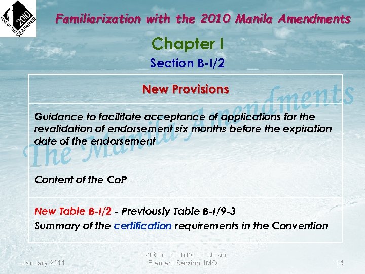 Familiarization with the 2010 Manila Amendments Chapter I Section B-I/2 New Provisions Guidance to