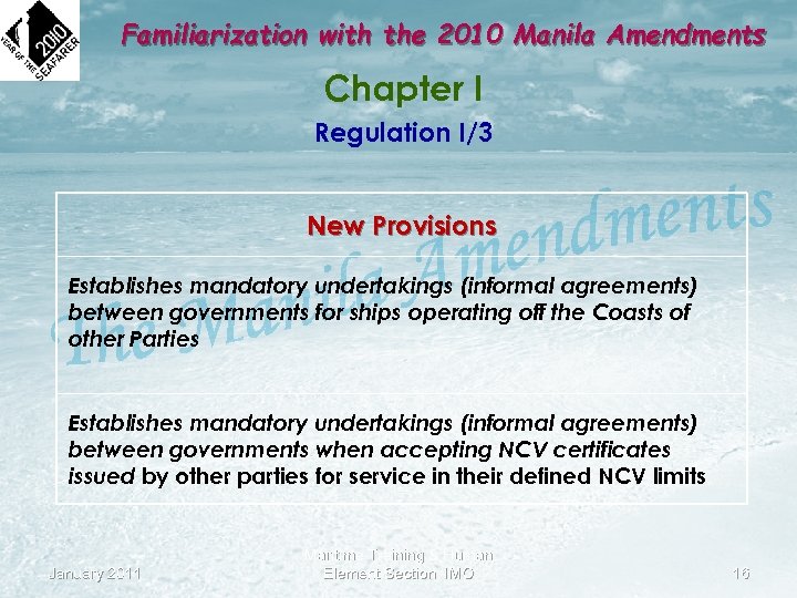 Familiarization with the 2010 Manila Amendments Chapter I Regulation I/3 New Provisions Establishes mandatory