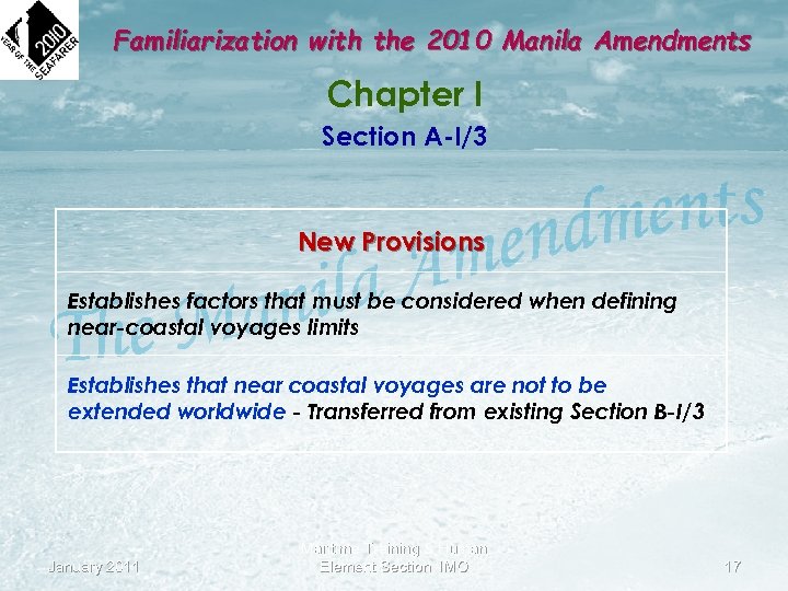 Familiarization with the 2010 Manila Amendments Chapter I Section A-I/3 New Provisions Establishes factors