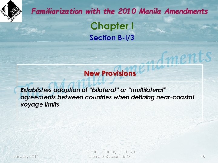 Familiarization with the 2010 Manila Amendments Chapter I Section B-I/3 New Provisions Establishes adoption