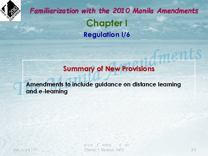 Familiarization with the 2010 Manila Amendments Chapter I Regulation I/6 Summary of New Provisions