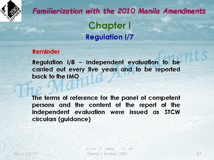 Familiarization with the 2010 Manila Amendments Chapter I Regulation I/7 Reminder Regulation I/8 –