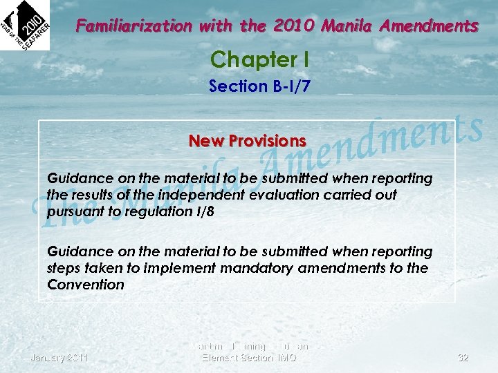 Familiarization with the 2010 Manila Amendments Chapter I Section B-I/7 New Provisions Guidance on