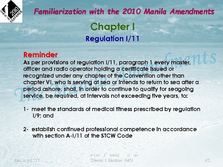 Familiarization with the 2010 Manila Amendments Chapter I Regulation I/11 Reminder As per provisions