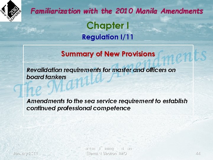 Familiarization with the 2010 Manila Amendments Chapter I Regulation I/11 Summary of New Provisions