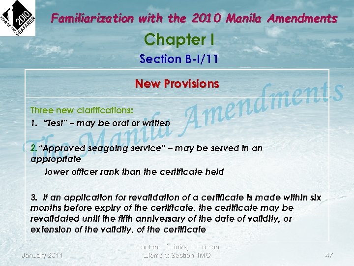 Familiarization with the 2010 Manila Amendments Chapter I Section B-I/11 New Provisions Three new