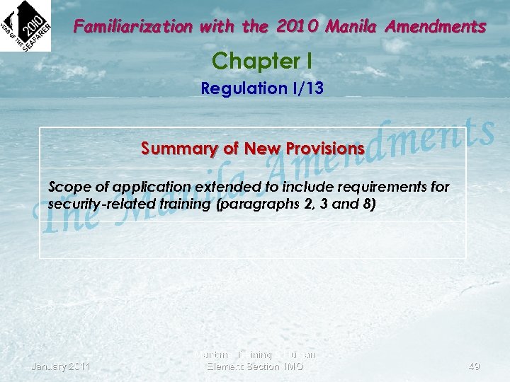 Familiarization with the 2010 Manila Amendments Chapter I Regulation I/13 Summary of New Provisions