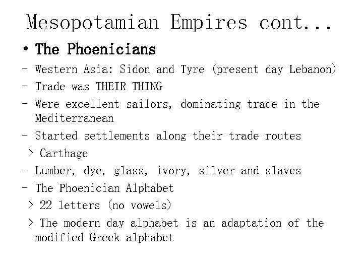 Mesopotamian Empires cont. . . • The Phoenicians - Western Asia: Sidon and Tyre