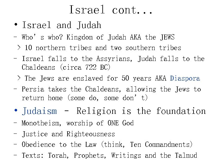 Israel cont. . . • Israel and Judah - Who’s who? Kingdom of Judah