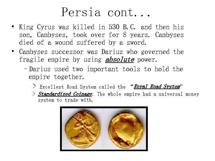 Persia cont. . . • King Cyrus was killed in 530 B. C. and