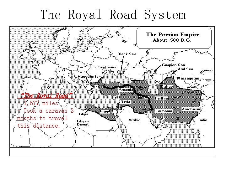 The Royal Road System “The Royal Road” - 1, 677 miles - Took a