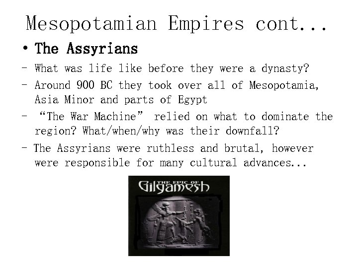 Mesopotamian Empires cont. . . • The Assyrians - What was life like before