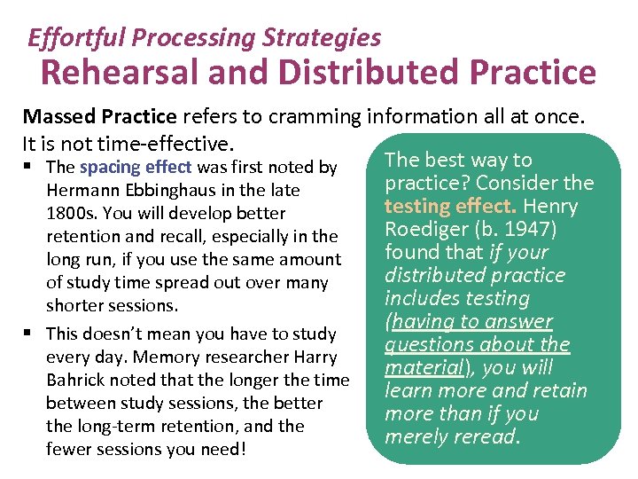Effortful Processing Strategies Rehearsal and Distributed Practice Massed Practice refers to cramming information all