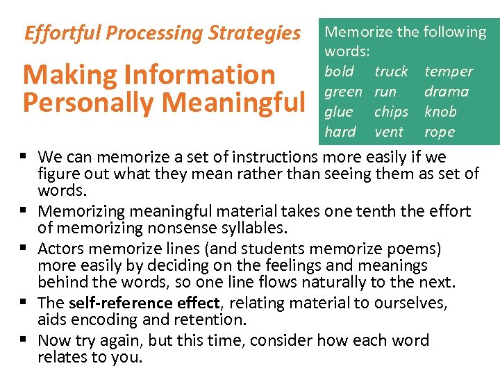 Effortful Processing Strategies Making Information Personally Meaningful Memorize the following words: bold truck temper