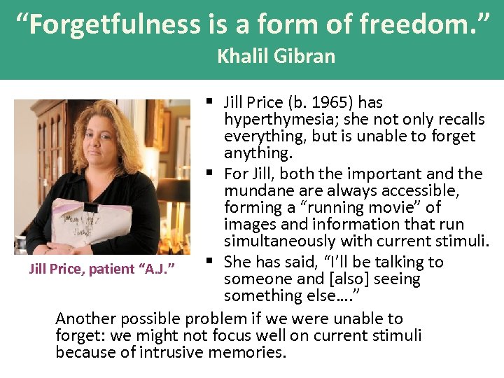 “Forgetfulness is a form of freedom. ” Khalil Gibran § Jill Price (b. 1965)
