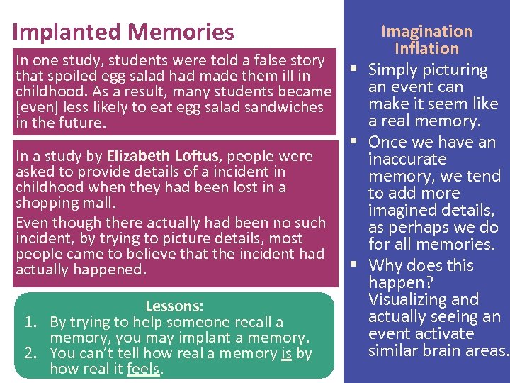 Implanted Memories Imagination Inflation In one study, students were told a false story §