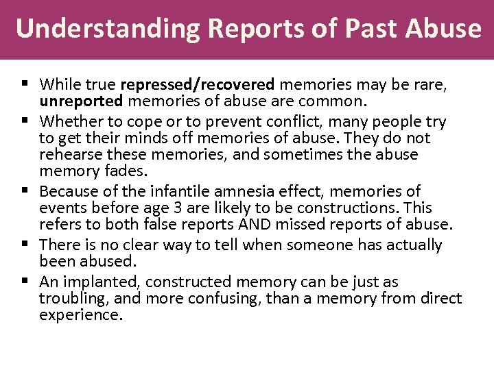 Understanding Reports of Past Abuse § While true repressed/recovered memories may be rare, unreported