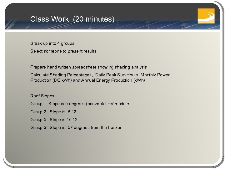 Class Work (20 minutes) Break up into 4 groups Select someone to present results