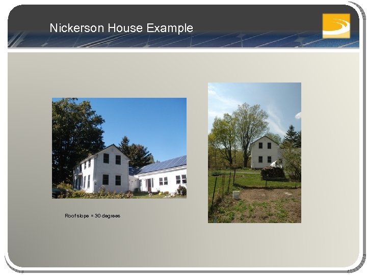 Nickerson House Example Roof slope = 30 degrees 