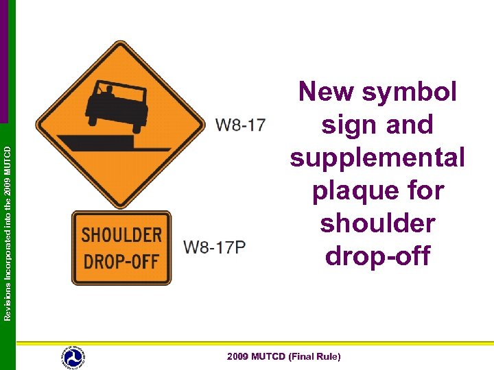 Revisions Incorporated into the 2009 MUTCD New symbol sign and supplemental plaque for shoulder