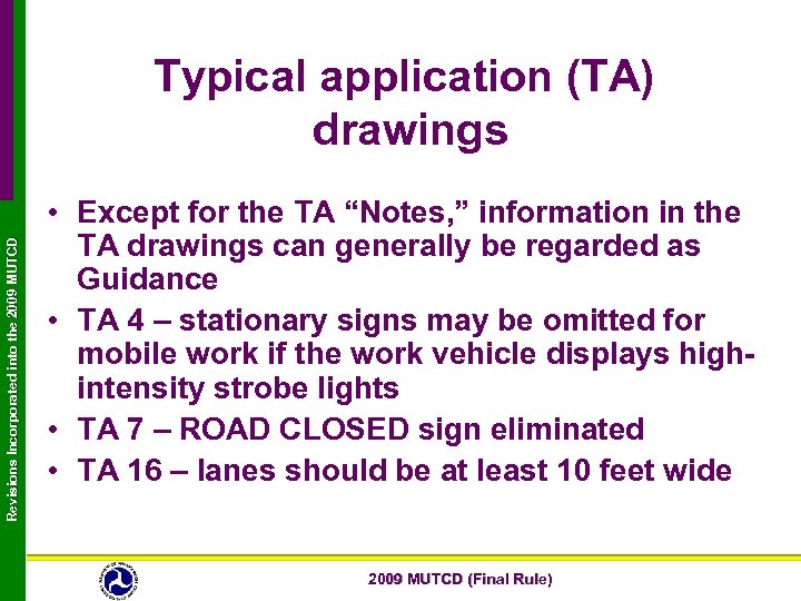 Revisions Incorporated into the 2009 MUTCD Typical application (TA) drawings • Except for the