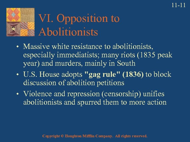 11 -11 VI. Opposition to Abolitionists • Massive white resistance to abolitionists, especially immediatists;