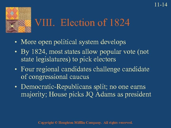 11 -14 VIII. Election of 1824 • More open political system develops • By