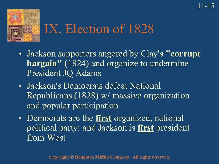 11 -15 IX. Election of 1828 • Jackson supporters angered by Clay's 