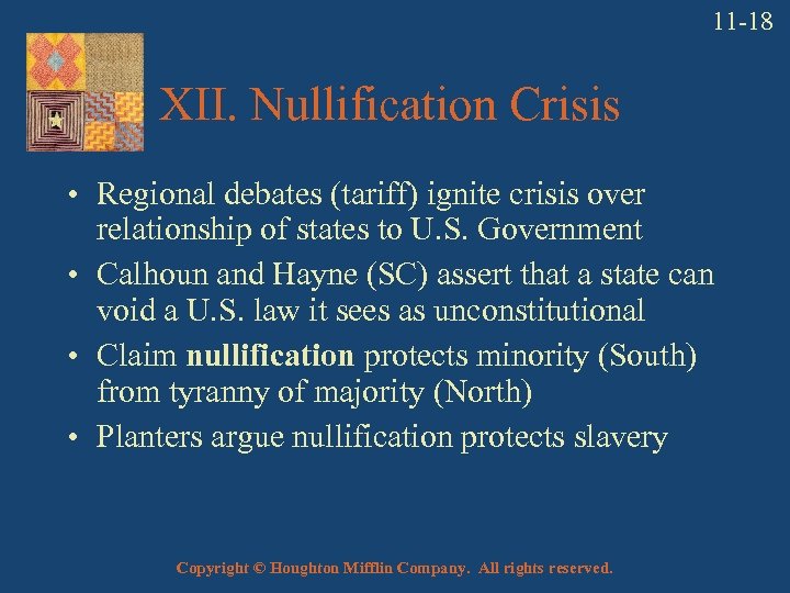 11 -18 XII. Nullification Crisis • Regional debates (tariff) ignite crisis over relationship of