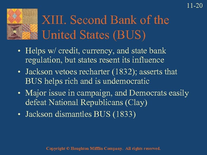 11 -20 XIII. Second Bank of the United States (BUS) • Helps w/ credit,