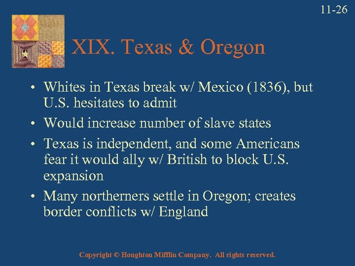 11 -26 XIX. Texas & Oregon • Whites in Texas break w/ Mexico (1836),