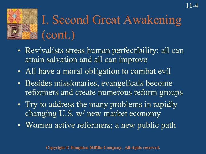 11 -4 I. Second Great Awakening (cont. ) • Revivalists stress human perfectibility: all