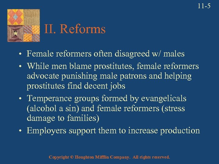 11 -5 II. Reforms • Female reformers often disagreed w/ males • While men