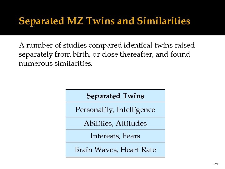 Separated MZ Twins and Similarities A number of studies compared identical twins raised separately