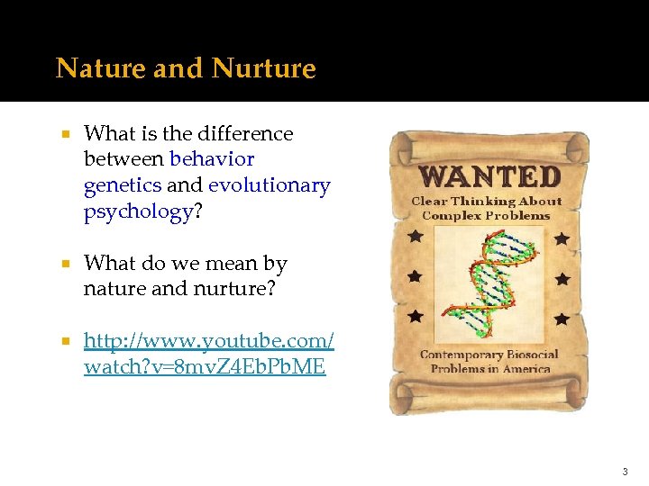Nature and Nurture What is the difference between behavior genetics and evolutionary psychology? What