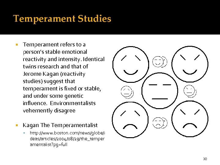 Temperament Studies Temperament refers to a person’s stable emotional reactivity and intensity. Identical twins
