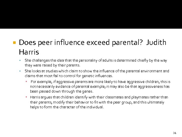  Does peer influence exceed parental? Judith Harris She challenges the idea that the