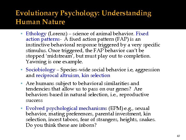 Evolutionary Psychology: Understanding Human Nature Ethology (Lorenz) – science of animal behavior. Fixed action