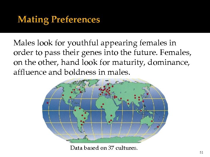 Mating Preferences Males look for youthful appearing females in order to pass their genes