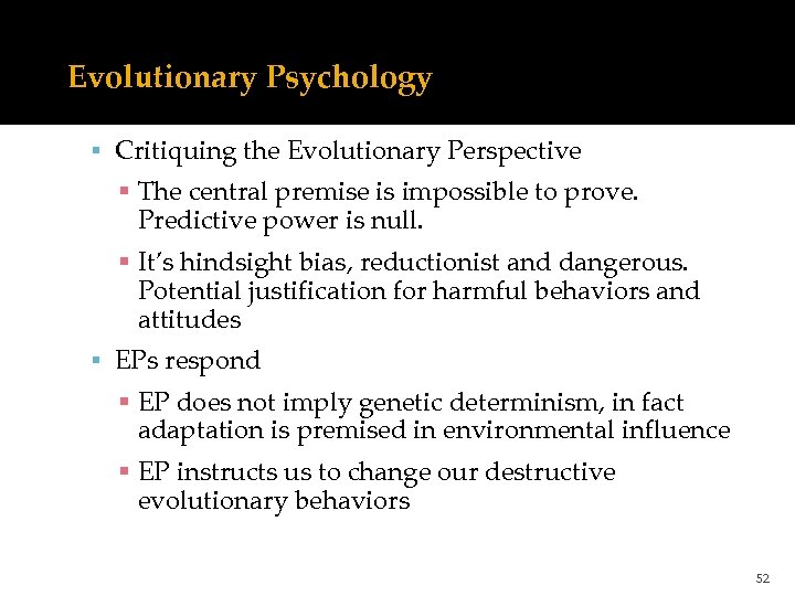 Evolutionary Psychology Critiquing the Evolutionary Perspective The central premise is impossible to prove. Predictive
