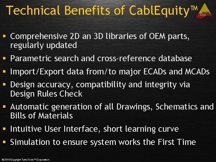 Technical Benefits of Cabl. Equity™ § Comprehensive 2 D an 3 D libraries of