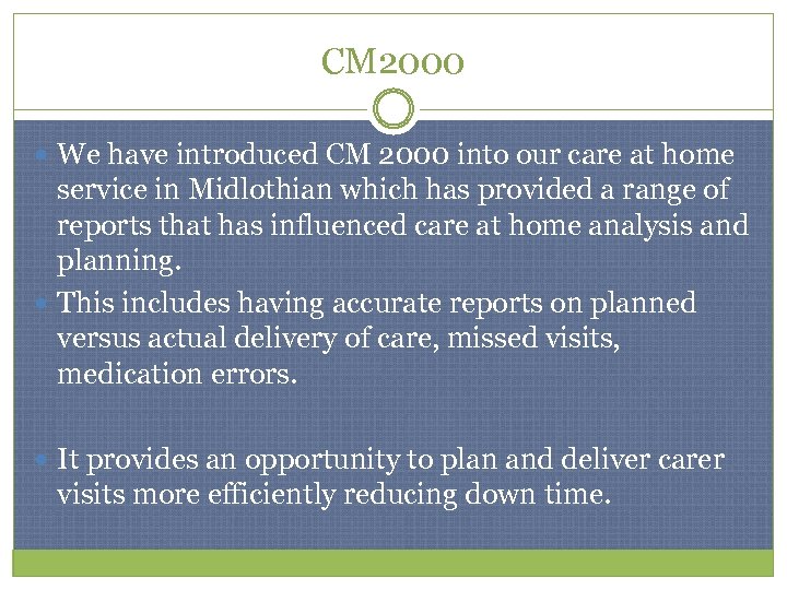 CM 2000 We have introduced CM 2000 into our care at home service in