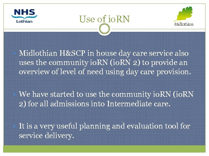 Use of io. RN Midlothian H&SCP in house day care service also uses the