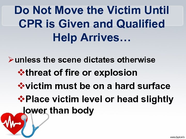 Do Not Move the Victim Until CPR is Given and Qualified Help Arrives… Ø
