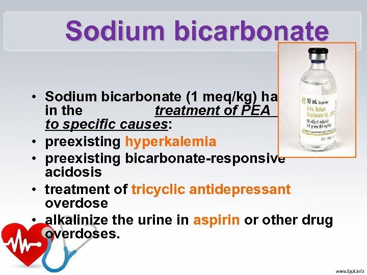 Sodium bicarbonate • Sodium bicarbonate (1 meq/kg) has a role in the treatment of