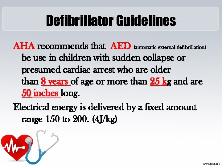 Defibrillator Guidelines AHA recommends that AED (automatic external defibrillation) be use in children with