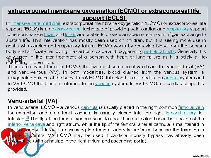 extracorporeal membrane oxygenation (ECMO) or extracorporeal life support (ECLS) In intensive care medicine, extracorporeal