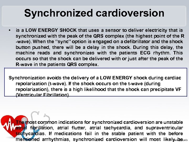 Synchronized cardioversion • is a LOW ENERGY SHOCK that uses a sensor to deliver